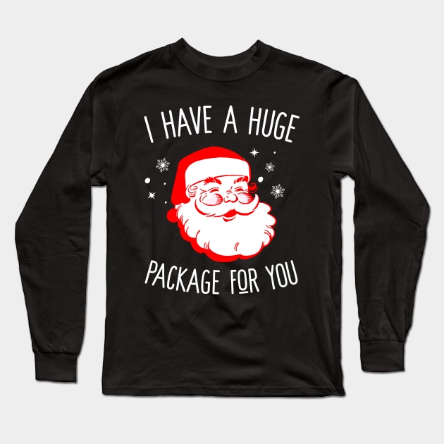 I Have A Huge Package For You Dirty Santa Long Sleeve T-Shirt by Eugenex